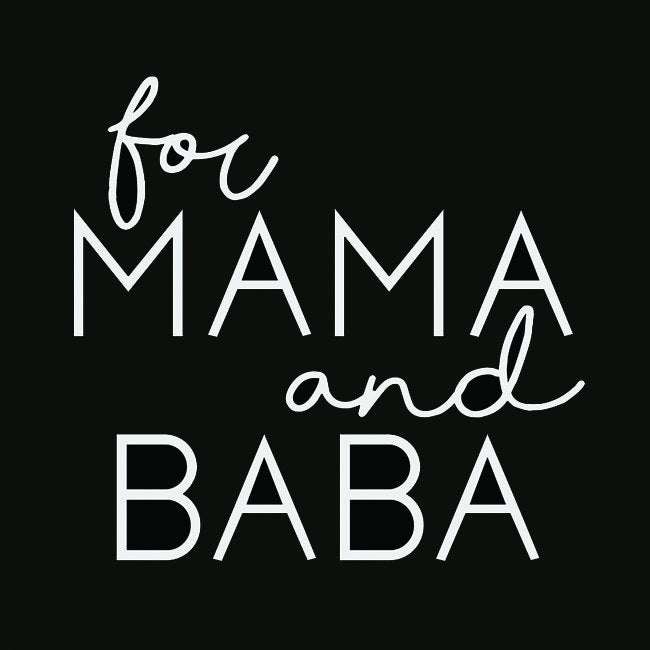 For Mama and Baba